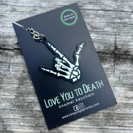 "Love You to Death" Keychain